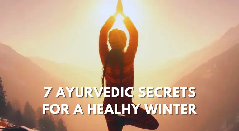 Ayurvedic Secrets for Winter