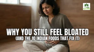 Top 10 Indian food for Bloating